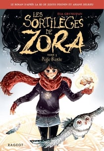Les sortilèges de Zora - Tome 3, Magie Blanche