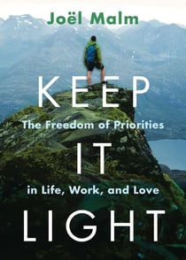Keep It Light - The Freedom of Priorities in Life, Work, and Love