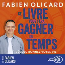 Ce livre vous fera gagner du temps - Révolutionner votre vie