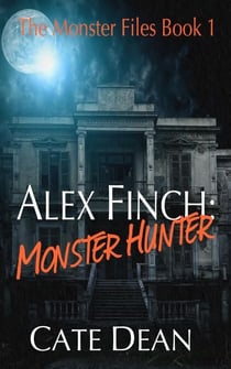 Alex Finch: Monster Hunter - The Monster Files, #1