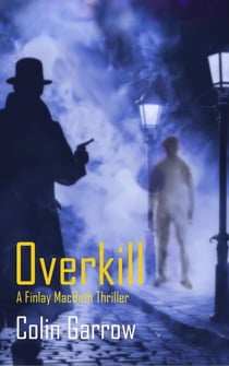 Overkill - Finlay MacBeth Thrillers, #2