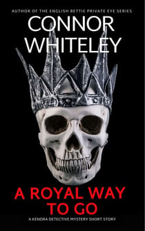 A Royal Way To Go: A Kendra Detective Mystery Short Story - Kendra Cold Case Detective Mysteries, #16
