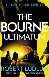 The Bourne Ultimatum - The Bourne Saga: Book Three