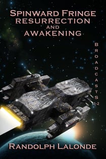 Spinward Fringe Broadcasts 1 and 2: Resurrection and Awakening - Spinward Fringe, #2