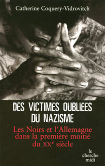 Des victimes oubliées du nazisme - Les noirs et l'Allemagne dans la première moitié du XXe siècle