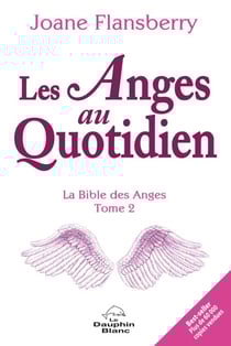 Les Anges au Quotidien N.E. - La Bible des Anges Tome 2