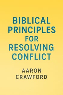 Biblical Principles for Resolving Conflict