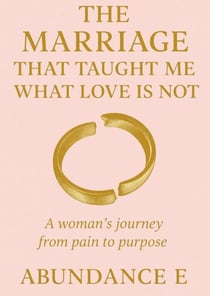 The Marriage That Taught Me What Love Is Not