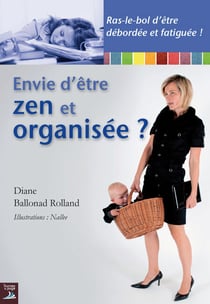 Envie d'être zen et organisée ? - Un guide essentiel pour éviter le burn-out maternel