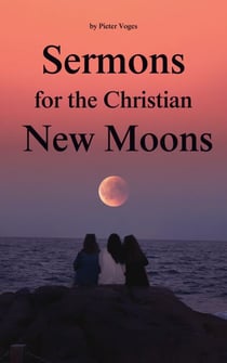 Sermons for the Christian New Moons - Original Christianity, #4