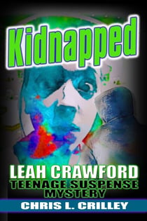 Kidnapped - A Leah Crawford Teenage Suspense Mystery