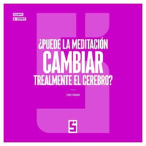 ¿Puede la meditación cambiar realmente el cerebro ?