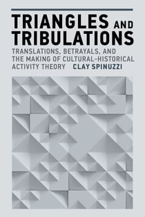 Triangles and Tribulations - Translations, Betrayals, and the Making of Cultural-Historical Activity Theory