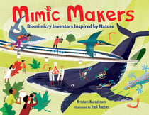Mimic Makers - Biomimicry Inventors Inspired by Nature