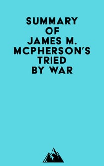 Summary of James M. McPherson's Tried by War