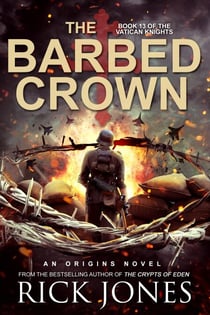 The Barbed Crown - The Vatican Knights, #13