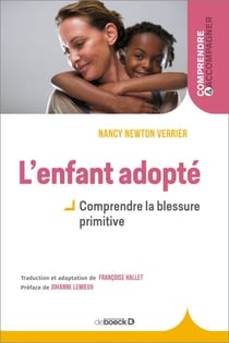 L'enfant adopté : Comprendre la blessure primitive - Comprendre la blessure primitive