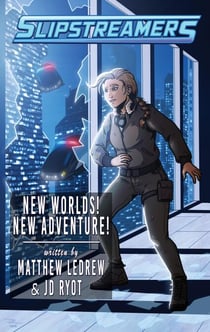 Slipstreamers: New Worlds! New Adventure! - Slipstreamers, #1