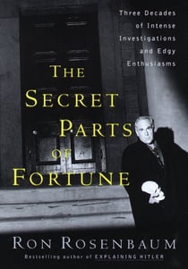 The Secret Parts of Fortune - Three Decades of Intense Investigations and Edgy Enthusiasms