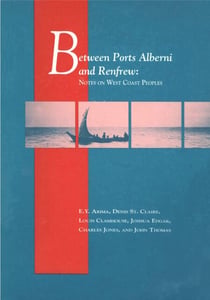 Between Ports Alberni and Renfrew - Notes on West Coast peoples
