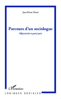 Parcours d'un sociologue - Objectivité et parti-pris