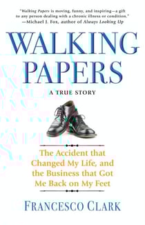 Walking Papers - The Accident that Changed My Life, and the Business that Got Me Back on My Feet