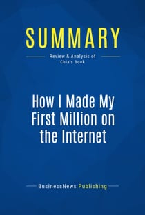 Summary: How I Made My First Million on the Internet - Review and Analysis of Chia's Book