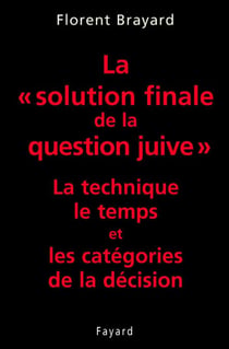 La «solution finale de la question juive» - La technique, le temps et les catégories de la décision