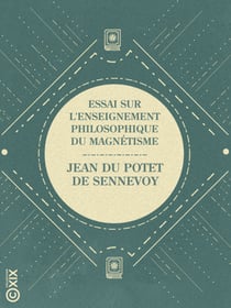 Essai sur l'enseignement philosophique du magnétisme