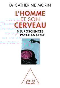 L' Homme et son cerveau - Neurosciences et psychanalyse