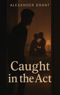 Caught in the Act - First Time Guys
