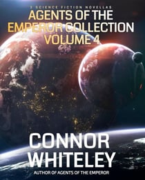 Agents Of The Emperor Collection Volume 4: 3 Science Fiction Novellas - Agents of The Emperor Science Fiction Stories