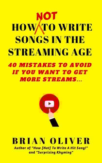 How [Not] to Write Songs in the Streaming Age - 40 Mistakes to Avoid If You Want to Get More Streams
