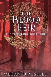 The Blood Heir - The Tethering, #4