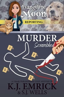 Murder, Scrambled: A (Ghostly) Paranormal Cozy Mystery - Evangeline Moon Reporting, #2