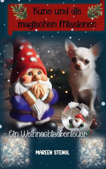 Kuno und die magischen Missionen - - Ein Weihnachtsabenteuer