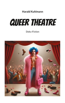 Queer Theatre - Doku-Fiction