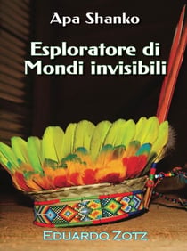 Esploratore di mondi invisibili - ApaShanko, #1