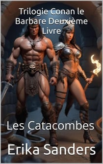 Trilogie Conan le Barbare Deuxième Livre: Les Catacombes - Trilogie Conan le Barbare, #2