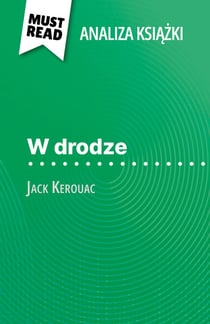 W drodze książka Jack Kerouac (Analiza książki) - Pełna analiza i szczegółowe podsumowanie pracy