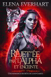 Rejetée par l'alpha et enceinte : Une romance secrète de loup-garou