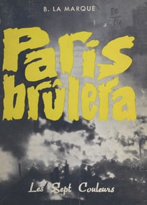Paris brûlera - Récit des années 1965 à 1975