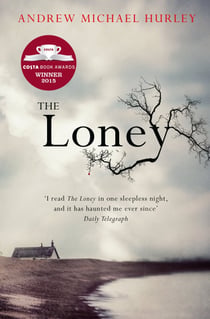 The Loney - 'Full of unnerving terror . . . amazing' Stephen King