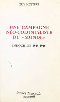 Une campagne néo-colonialiste du «Monde» : Indochine, 1945-1946