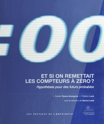 Et si on remettait les compteurs à zéro : Hypothèses pour des futurs probables