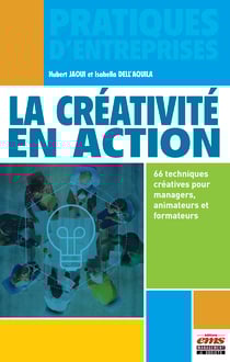 La créativité en action - 66 techniques créatives pour managers, animateurs et formateurs