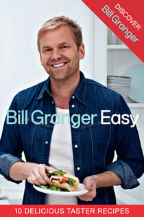 Discover Bill Granger: 10 Delicious, Taster Recipes from ‘Easy’