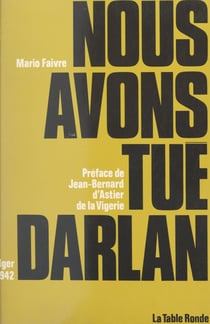 Nous avons tué Darlan - Alger 1942