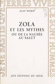 Zola et les mythes - Ou De la nausée au salut
