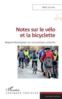 Notes sur le vélo et la bicyclette - Regard ethnologique sur une pratique culturelle